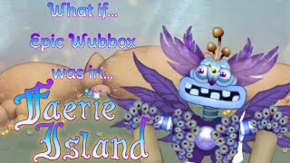 Ethereal Island FanMade Epic Wubbox!