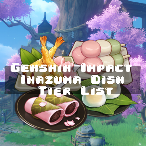 Create a Genshin Impact Inazuma Dishes Tier List TierMaker