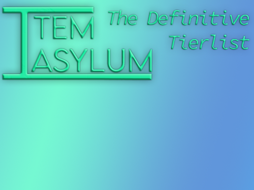 Create a Item Asylum COMPLETE Tier List - TierMaker