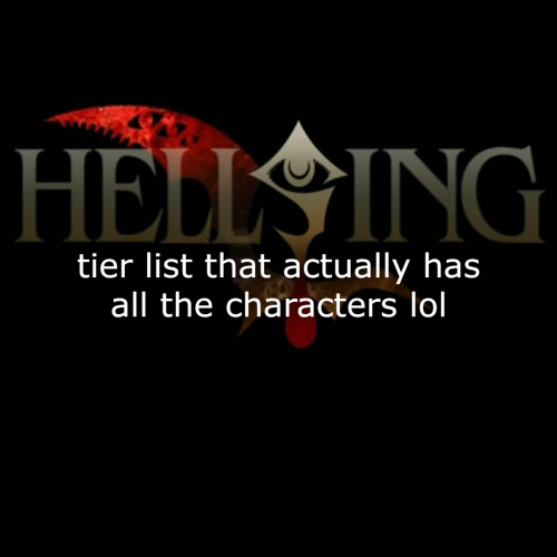 Create a Hellsing character Tier List - TierMaker