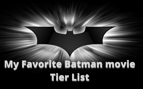 My Favorite Batman Movies Tier List (Community Rankings) - TierMaker