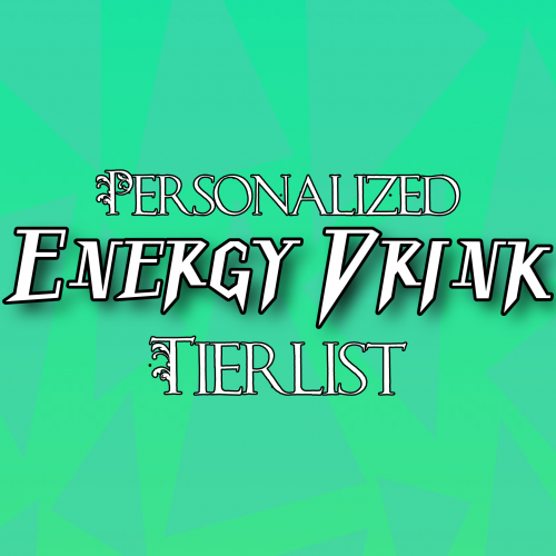 Create A Personalized Energy Drink And Sports Drink Tier List - TierMaker