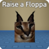 Raise a Floppa ✊ - Roblox