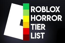 Roblox Horror Tier List (Community Rankings) - TierMaker