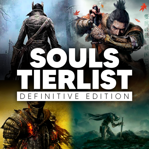 Create a Souls/Borne/Ring Tierlist Definitive Edition Tier List