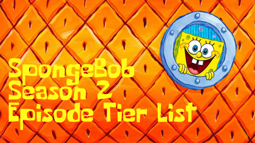 spongebob season 2 episode tier list