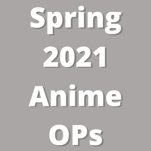 Spring 2021 - Anime 
