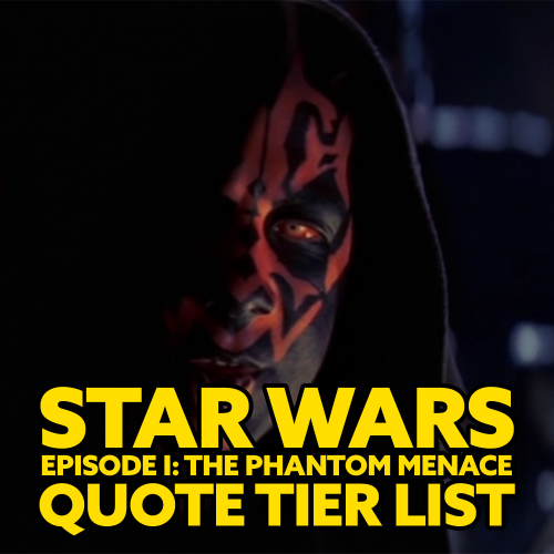Create a Star Wars Episode I The Phantom Menace Quotes Tier List
