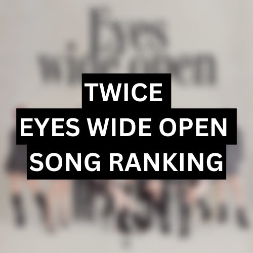 Create a TWICE EYES WIDE OPEN Song Ranking Tier List TierMaker