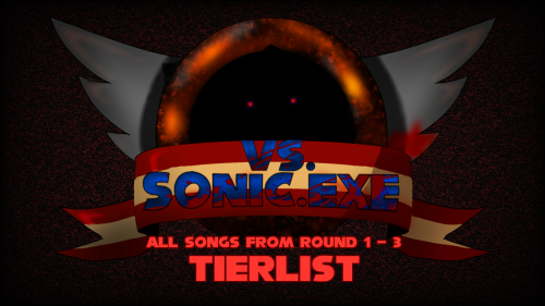 Create a VS Sonic.exe - All Songs From Round 1 - 3 Tierlist Tier List -  TierMaker