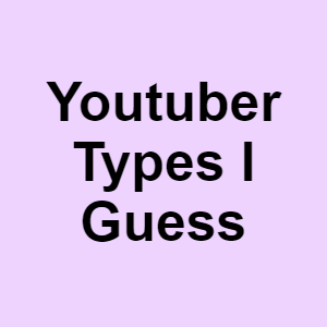 Create A Youtuber Types Tier List - TierMaker